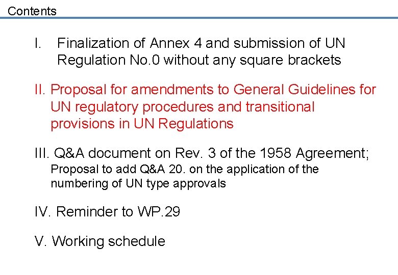 Contents I. Finalization of Annex 4 and submission of UN Regulation No. 0 without