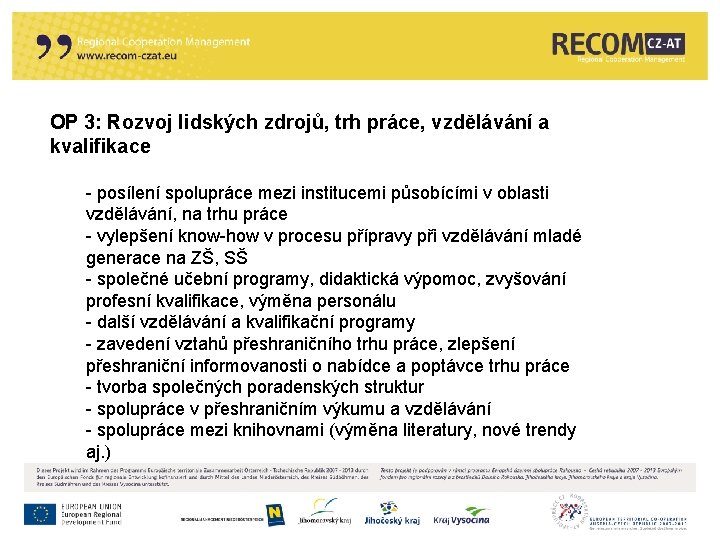 OP 3: Rozvoj lidských zdrojů, trh práce, vzdělávání a kvalifikace - posílení spolupráce mezi