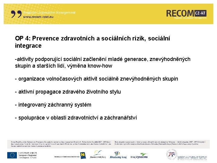 OP 4: Prevence zdravotních a sociálních rizik, sociální integrace -aktivity podporující sociální začlenění mladé