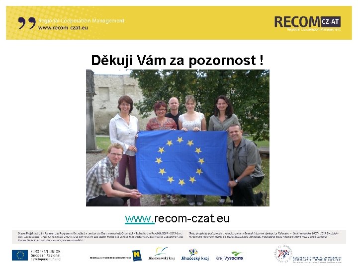 Děkuji Vám za pozornost ! www. recom-czat. eu 