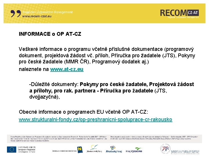 INFORMACE o OP AT-CZ Veškeré informace o programu včetně příslušné dokumentace (programový dokument, projektová