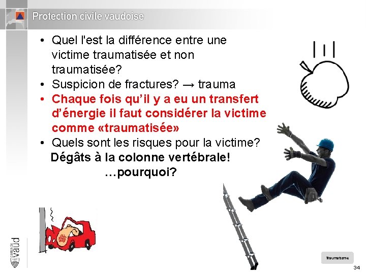  • Quel l'est la différence entre une victime traumatisée et non traumatisée? •