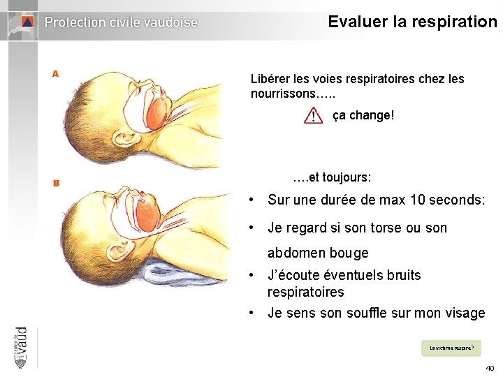 Evaluer la respiration Libérer les voies respiratoires chez les nourrissons…. . ça change! ….