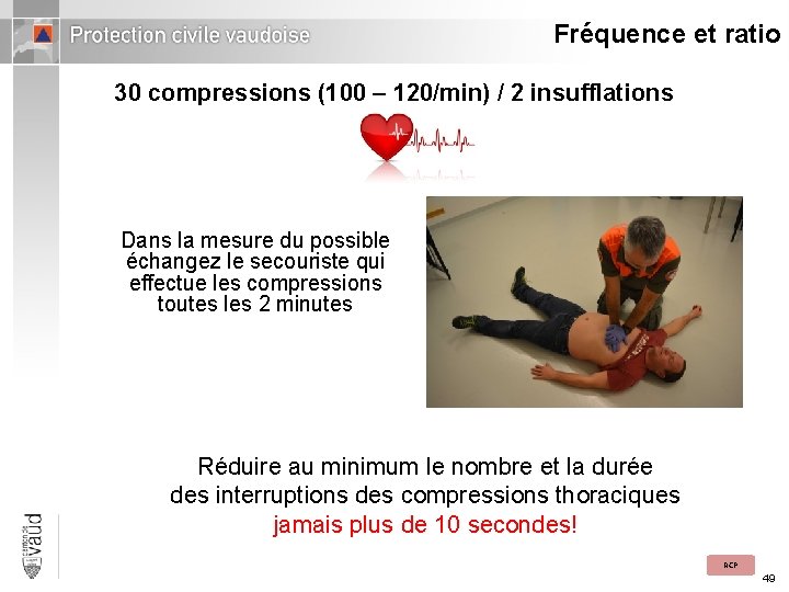 Fréquence et ratio 30 compressions (100 – 120/min) / 2 insufflations Dans la mesure