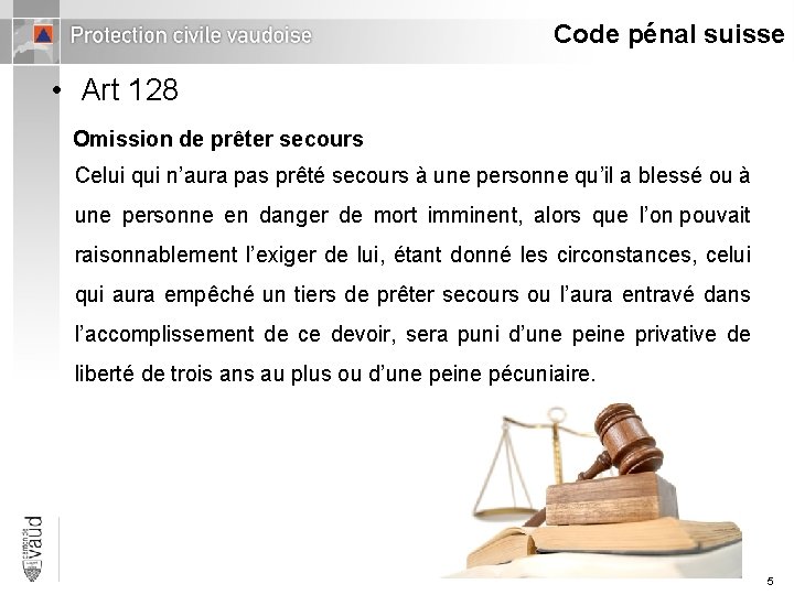 Code pénal suisse • Art 128 Omission de prêter secours Celui qui n’aura pas