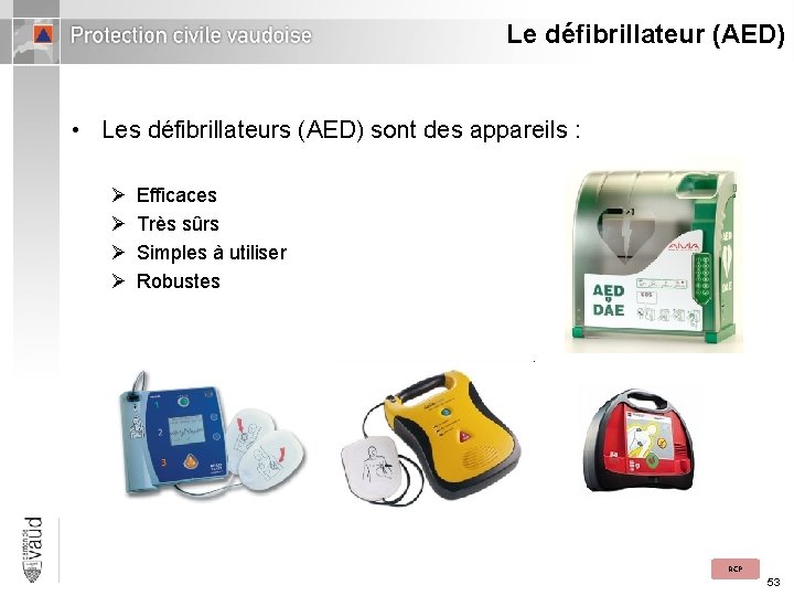 Le défibrillateur (AED) • Les défibrillateurs (AED) sont des appareils : Ø Ø Efficaces