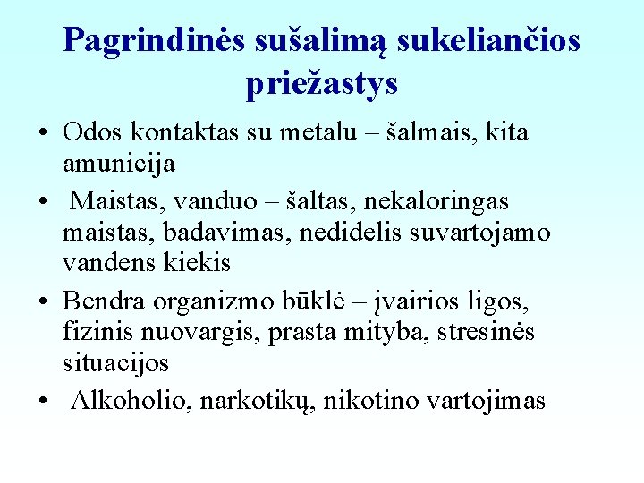 Pagrindinės sušalimą sukeliančios priežastys • Odos kontaktas su metalu – šalmais, kita amunicija •