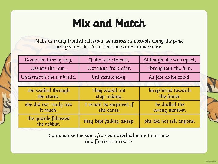 Mix and Match Make as many fronted adverbial sentences as possible using the pink