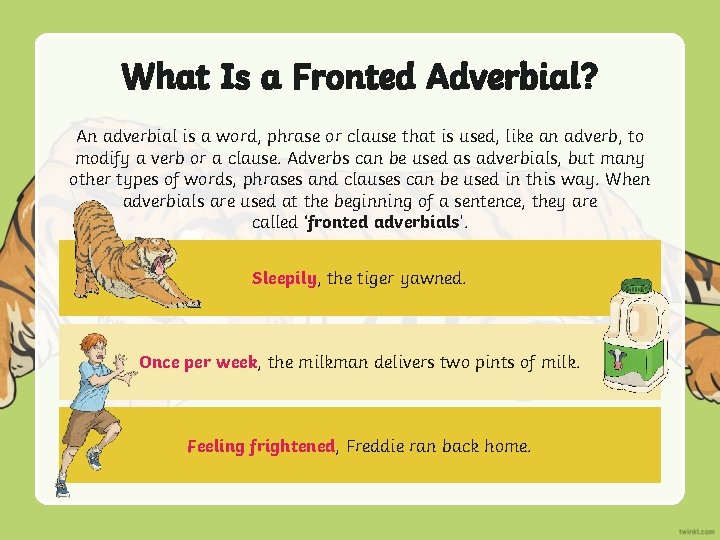 What Is a Fronted Adverbial? An adverbial is a word, phrase or clause that