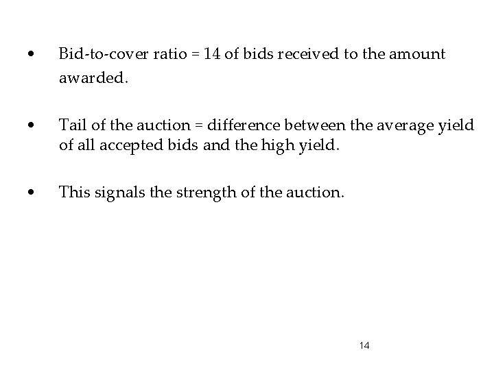  • Bid-to-cover ratio = 14 of bids received to the amount awarded. •