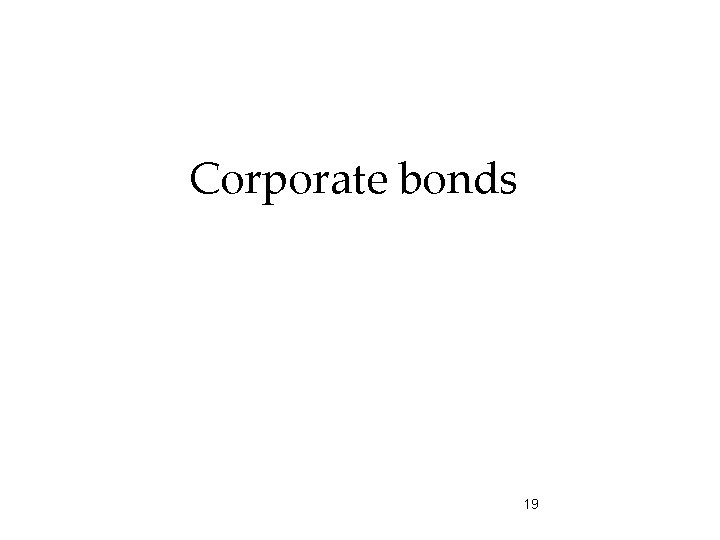 Corporate bonds 19 