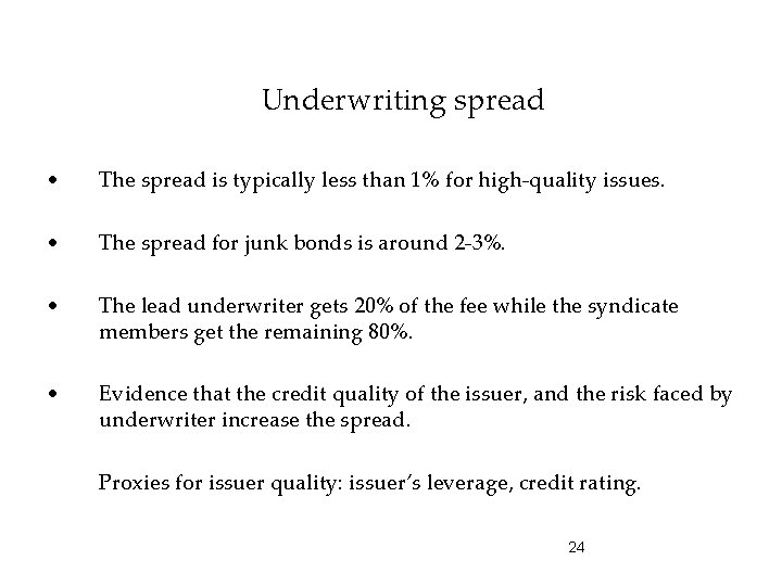 Underwriting spread • The spread is typically less than 1% for high-quality issues. •