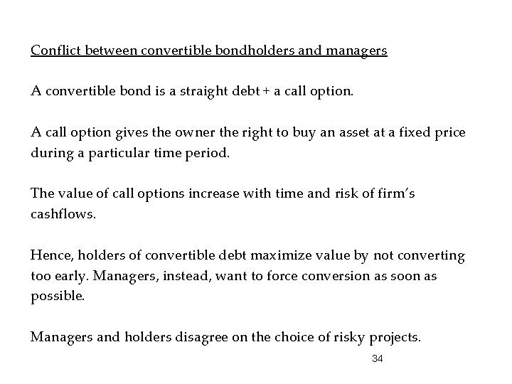 Conflict between convertible bondholders and managers A convertible bond is a straight debt +