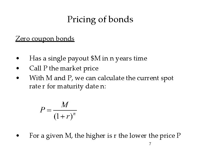 Pricing of bonds Zero coupon bonds • • • Has a single payout $M