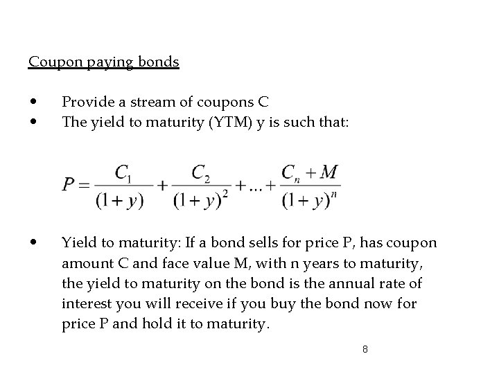 Coupon paying bonds • • Provide a stream of coupons C The yield to