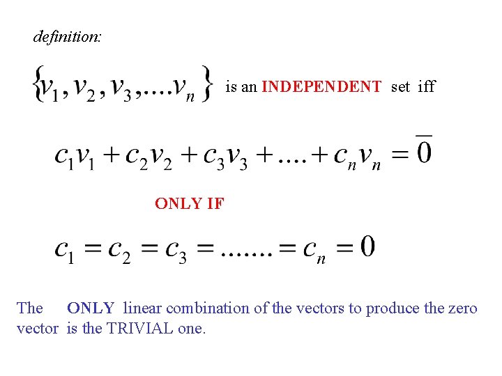 definition: is an INDEPENDENT set iff ONLY IF The ONLY linear combination of the