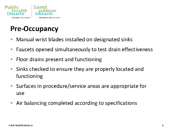 Pre-Occupancy • Manual wrist blades installed on designated sinks • Faucets opened simultaneously to