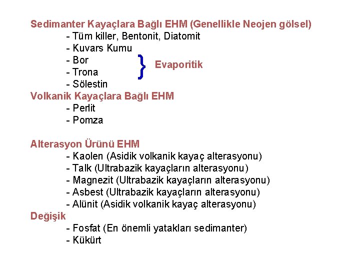 Sedimanter Kayaçlara Bağlı EHM (Genellikle Neojen gölsel) - Tüm killer, Bentonit, Diatomit - Kuvars