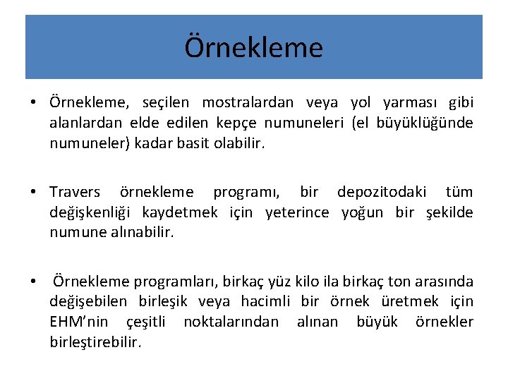 Örnekleme • Örnekleme, seçilen mostralardan veya yol yarması gibi alanlardan elde edilen kepçe numuneleri