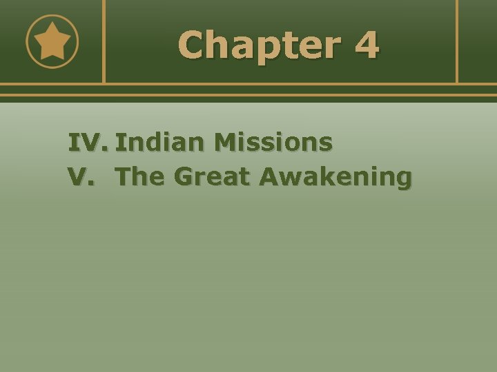 Chapter 4 IV. Indian Missions V. The Great Awakening 