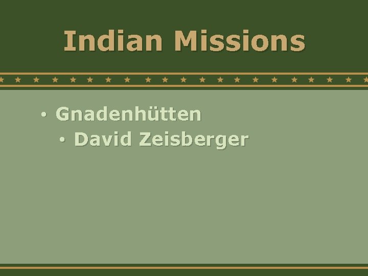 Indian Missions • Gnadenhütten • David Zeisberger 