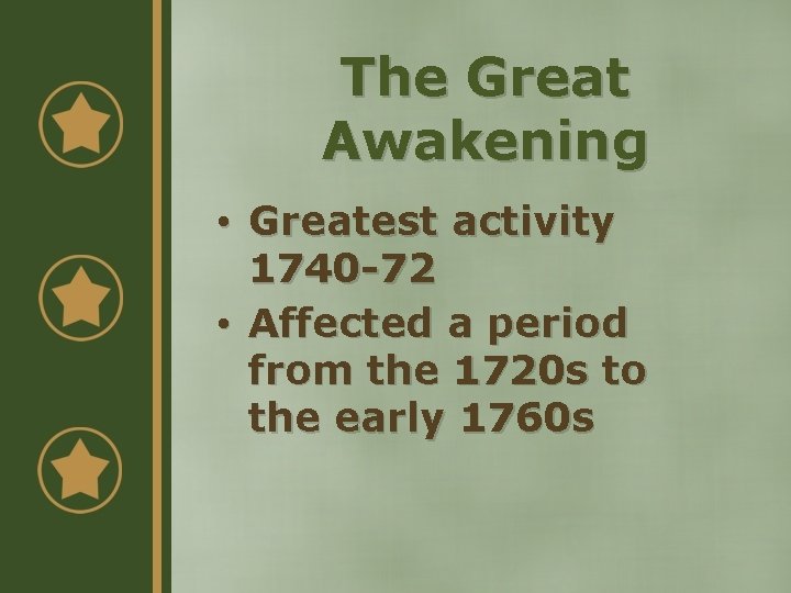 The Great Awakening • Greatest activity 1740 -72 • Affected a period from the