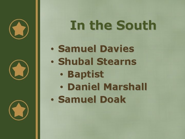 In the South • Samuel Davies • Shubal Stearns • Baptist • Daniel Marshall