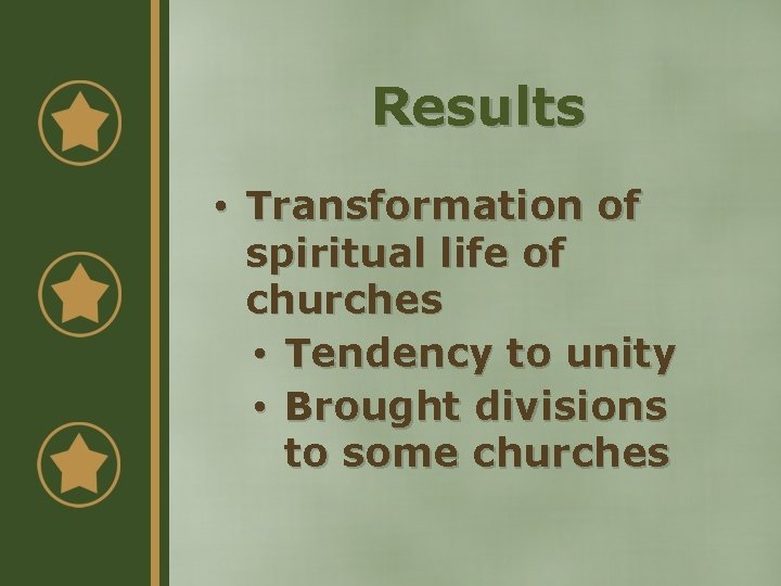 Results • Transformation of spiritual life of churches • Tendency to unity • Brought