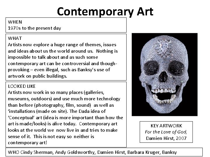 Contemporary Art WHEN 1970 s to the present day WHAT Artists now explore a