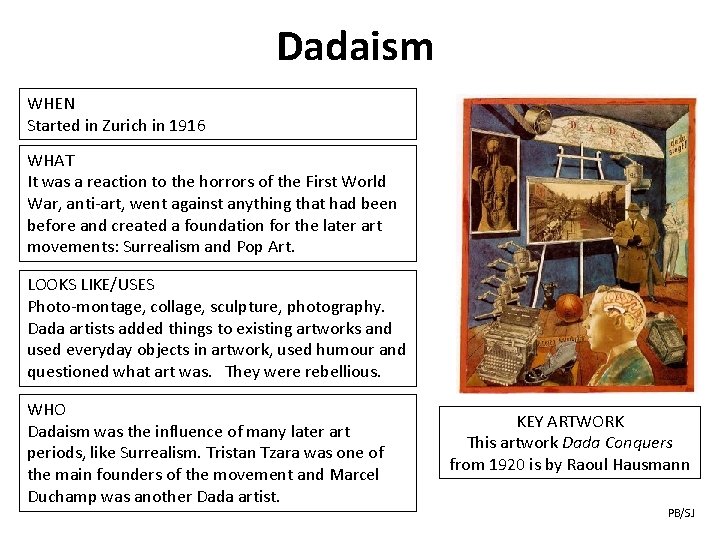 Dadaism WHEN Started in Zurich in 1916 WHAT It was a reaction to the