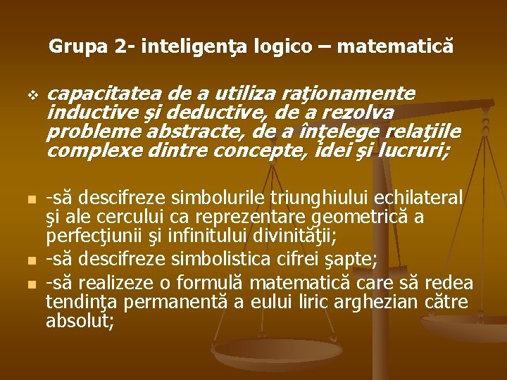 Grupa 2 - inteligenţa logico – matematică v n n n capacitatea de a