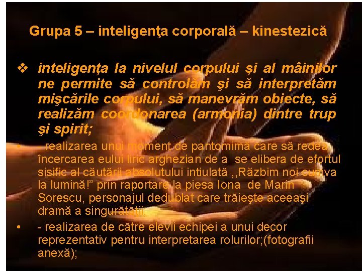 Grupa 5 – inteligenţa corporală – kinestezică v inteligenţa la nivelul corpului şi al