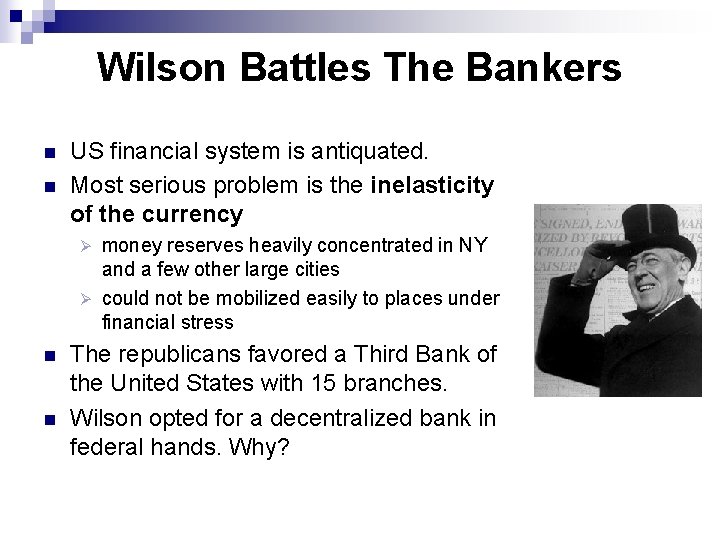 Wilson Battles The Bankers n n US financial system is antiquated. Most serious problem