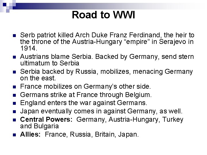 Road to WWI n n n n n Serb patriot killed Arch Duke Franz