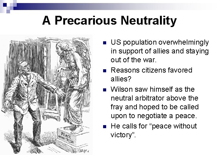 A Precarious Neutrality n n US population overwhelmingly in support of allies and staying