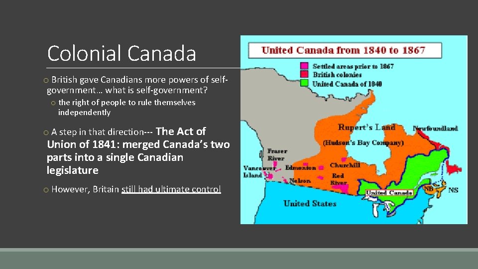 Colonial Canada o British gave Canadians more powers of selfgovernment… what is self-government? o