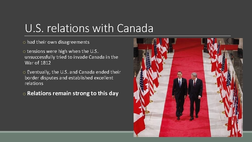 U. S. relations with Canada o had their own disagreements o tensions were high