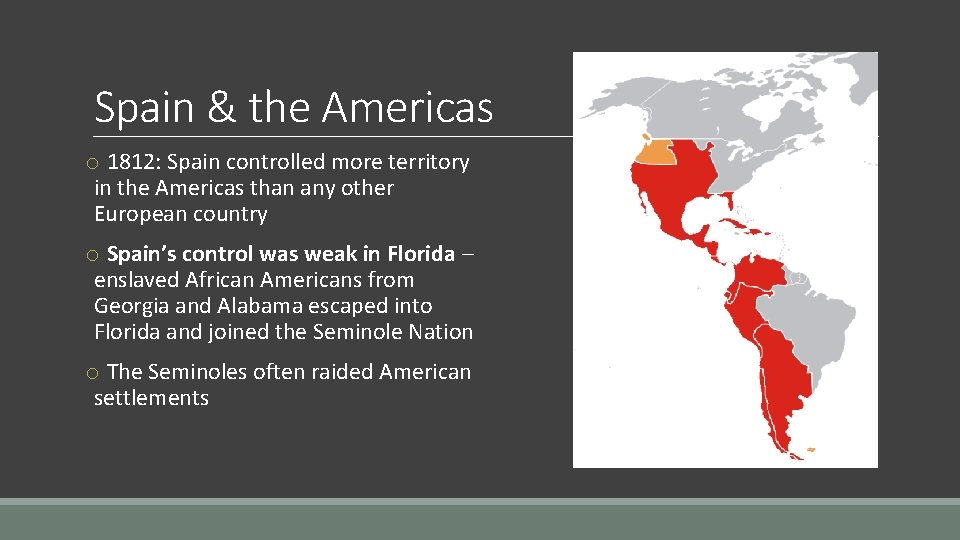 Spain & the Americas o 1812: Spain controlled more territory in the Americas than