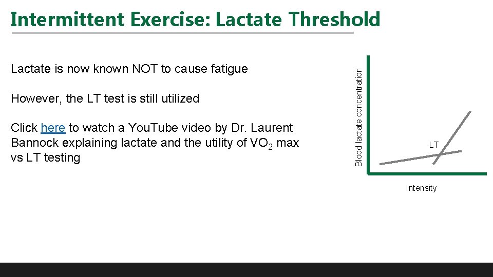 Lactate is now known NOT to cause fatigue However, the LT test is still