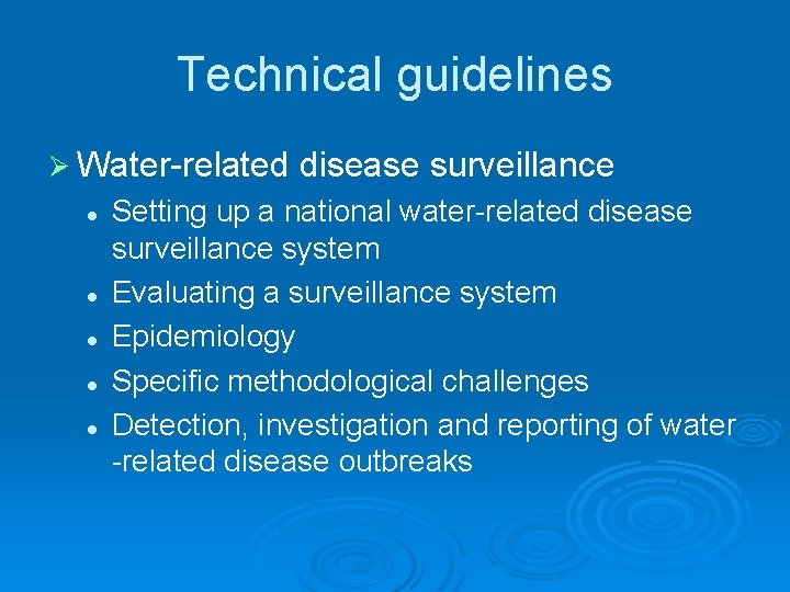 Technical guidelines Ø Water-related l l l disease surveillance Setting up a national water-related