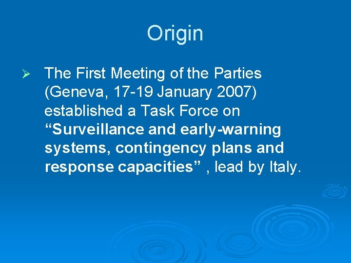 Origin Ø The First Meeting of the Parties (Geneva, 17 -19 January 2007) established