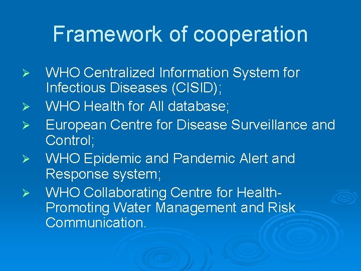 Framework of cooperation Ø Ø Ø WHO Centralized Information System for Infectious Diseases (CISID);