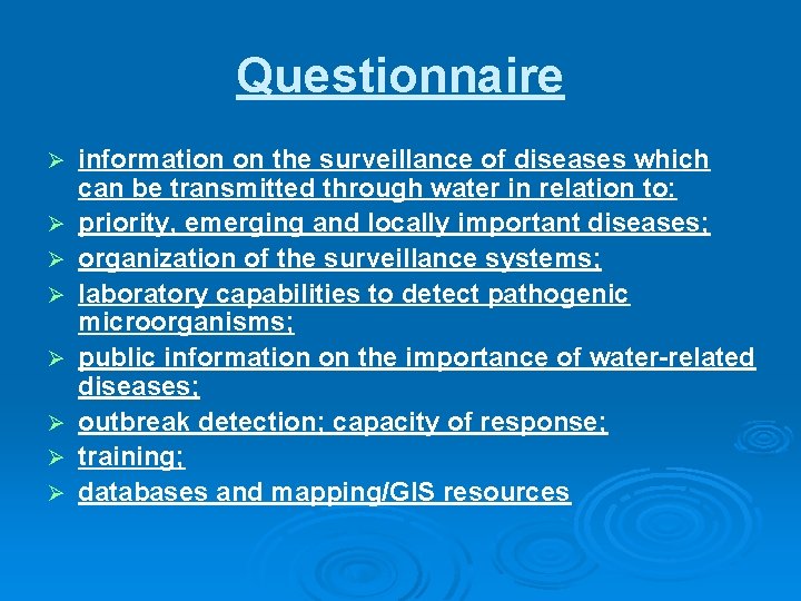 Questionnaire Ø Ø Ø Ø information on the surveillance of diseases which can be