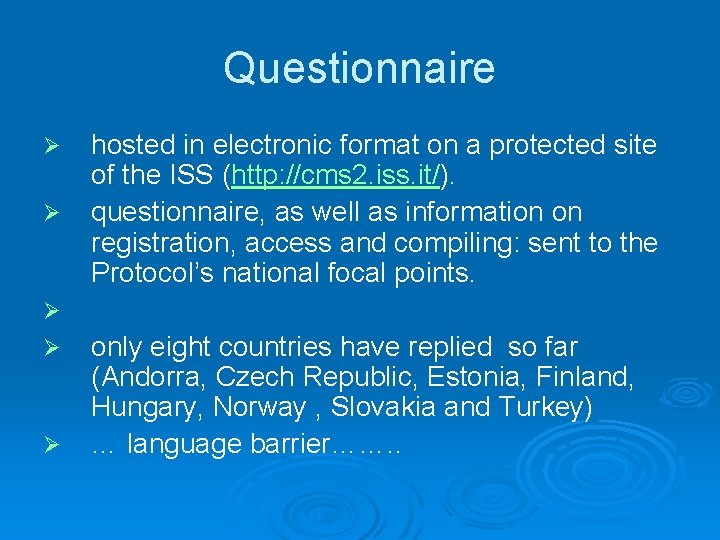 Questionnaire Ø Ø hosted in electronic format on a protected site of the ISS