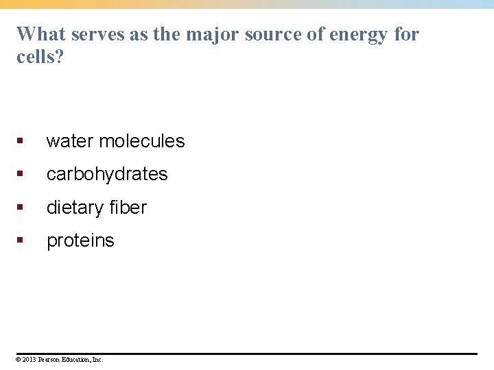 What serves as the major source of energy for cells? § water molecules §