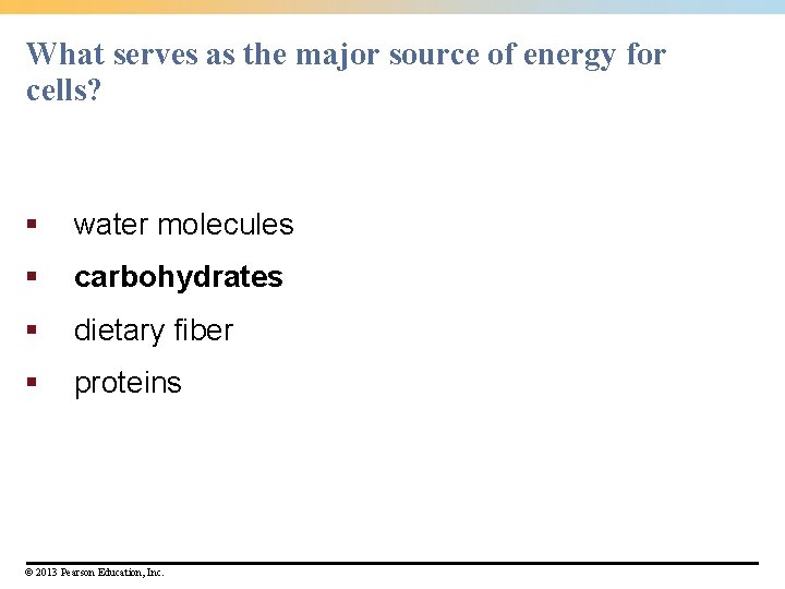 What serves as the major source of energy for cells? § water molecules §