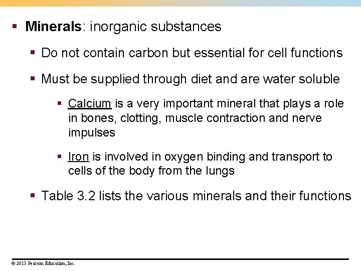 § Minerals: inorganic substances § Do not contain carbon but essential for cell functions