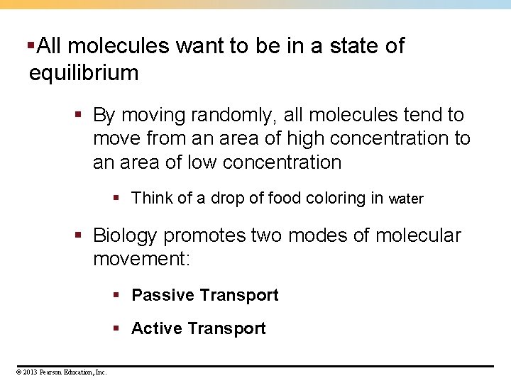 §All molecules want to be in a state of equilibrium § By moving randomly,