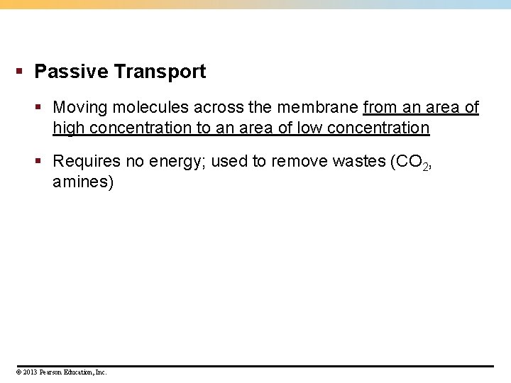 § Passive Transport § Moving molecules across the membrane from an area of high