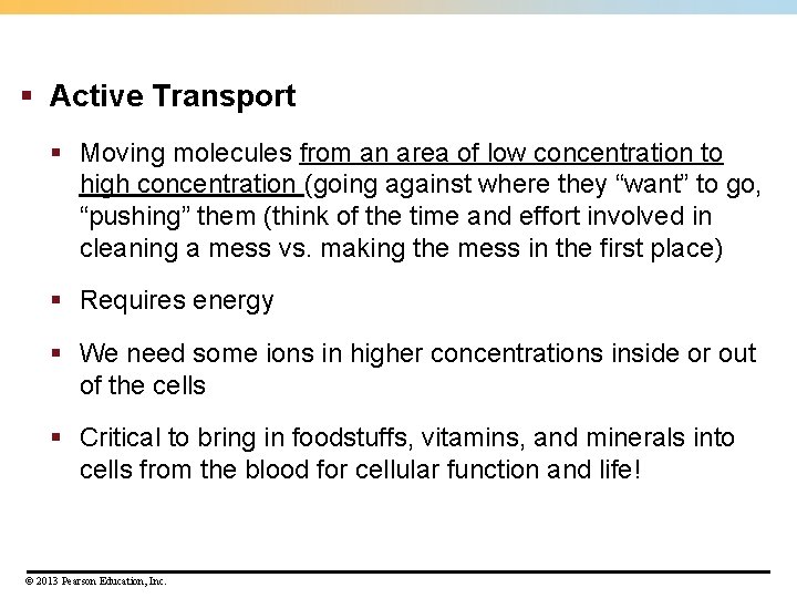 § Active Transport § Moving molecules from an area of low concentration to high